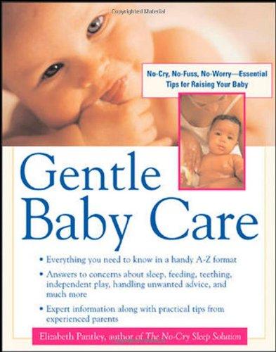 Gentle Baby Care: No-Cry, No-Fuss, No-Worry--Essential Tips for Raising Your Baby (Pantley)