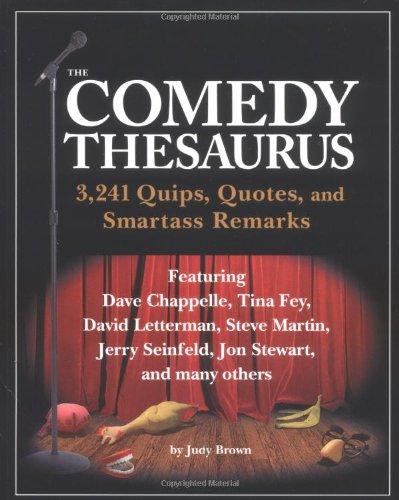 The Comedy Thesaurus: 3,241 Quips, Quotes, and Smartass Remarks