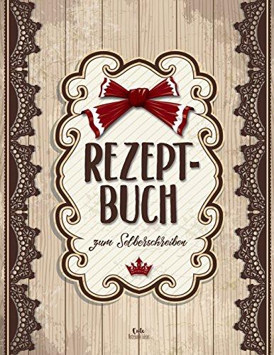 REZEPTBUCH zum Selberschreiben: Blanko Kochbuch für 100 Rezepte ca. A4