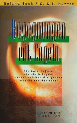 Begegnungen mit Engeln: Die Botschaften, die sie bringen, unterstreichen die grossen Wahrheiten der Bibel