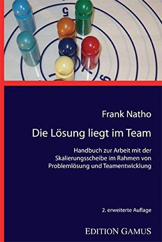 Die Lösung liegt im Team: Handbuch zur Arbeit mit der Skalierungsscheibe im Rahmen von Problemlösung und Teamentwicklung