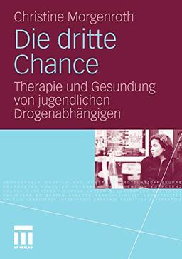 Die dritte Chance: Therapie und Gesundung von jugendlichen Drogenabhängigen