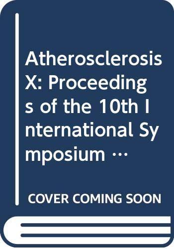 Atherosclerosis X: Proceedings of the 10th International Symposium on Atherosclerosis, Montreal, October 9-14, 1994: Proceedings of the 10th ... October 1994 (International Congress Series)