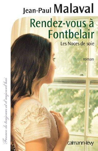 Les noces de soie. Vol. 3. Rendez-vous à Fontbelair