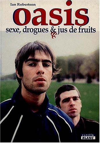 Oasis : sexe, drogues et jus de fruits