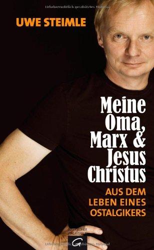 Meine Oma, Marx und Jesus Christus: Aus dem Leben eines Ostalgikers