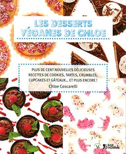 Les desserts véganes de Chloe : plus de cent nouvelles délicieuses recettes de cookies, tartes, crumbles, cupcakes et gâteaux... et plus encore !