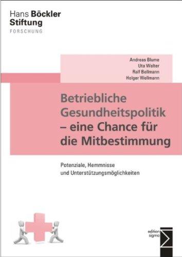 Betriebliche Gesundheitspolitik - eine Chance für die Mitbestimmung: Potenziale, Hemmnisse und Unterstützungsmöglichkeiten