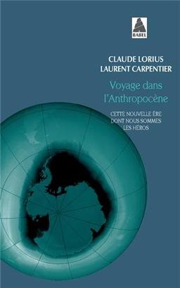 Voyage dans l'anthropocène : cette nouvelle ère dont nous sommes les héros