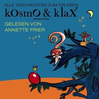 Kosmo & Klax - Alle Geschichten zum Erleben. Das Hörbuch . 32 Geschichten und 8 Lieder