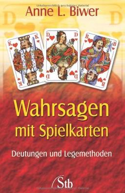 Wahrsagen mit Spielkarten - Deutungen und Legemethoden