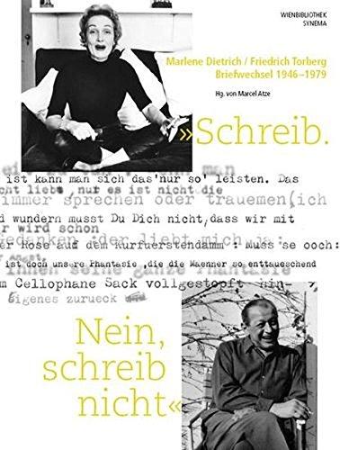 Schreib. Nein, schreib nicht: Marlene Dietrich /Friedrich Torberg - Briefwechsel 1946-1979