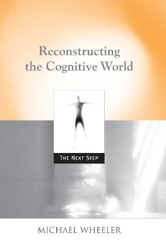 Reconstructing the Cognitive World: The Next Step (Bradford Books)