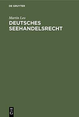 Deutsches Seehandelsrecht: (Handelsgesetzbuch: Buch IV, Seehandel, in der Fassung des Gesetzes vom 10. V. 1897 und des Abänderungsgesetzes vom 2. V1. ... einem Anhang enthaltend die Nebengesetze