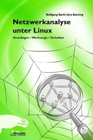 Netzwerkanalyse unter Linux: Grundlagen - Werkzeuge - Techniken