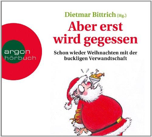 Aber erst wird gegessen: Schon wieder Weihnachten mit der buckligen Verwandtschaft