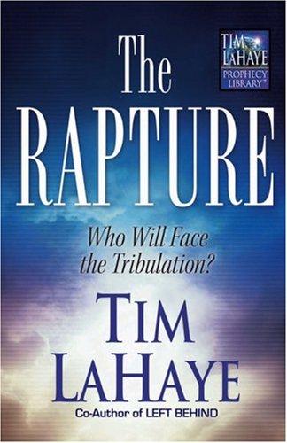 The Rapture: Who Will Face the Tribulation? (Tim Lahaye Prophecy Library)