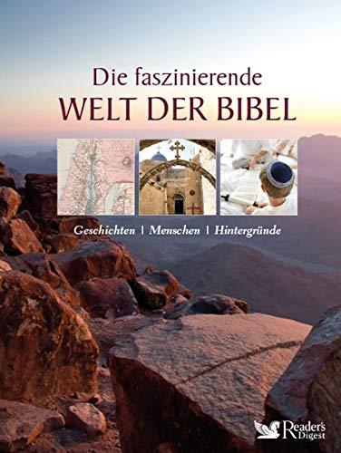 Die faszinierende Welt der Bibel: Geschichten - Menschen - Hintergründe