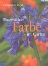 Faszination Farbe im Garten