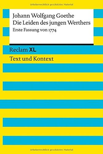 Die Leiden des jungen Werthers. Erste Fassung von 1774: Reclam XL - Text und Kontext