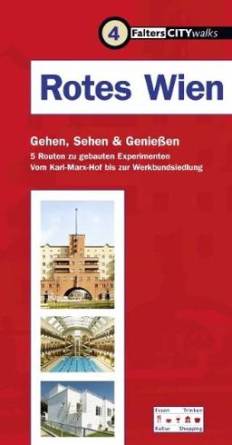 Rotes Wien: Fünf Routen zu gebauten Experimenten, von Karl-Marx-Hof bis Werkbundsiedlung