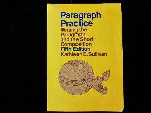 Paragraph Practice: Writing the Paragraph and the Short Composition