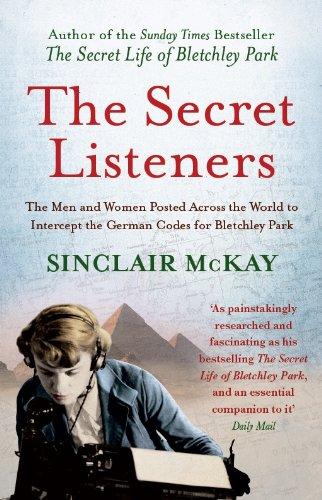 The Secret Listeners: How the Y Service Intercepted the German Codes for Bletchley Park