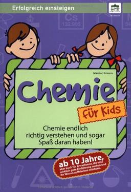 Chemie für Kids - ab 10 Jahre: Erfolgreich einsteigen!