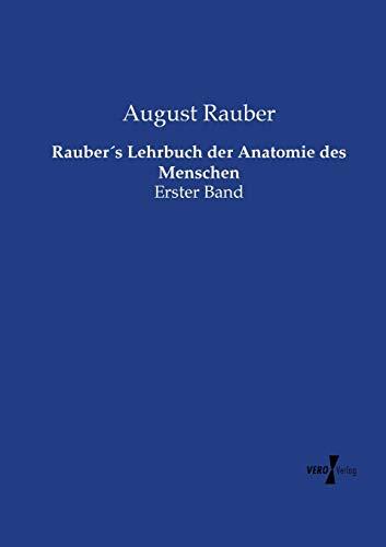 Rauber´s Lehrbuch der Anatomie des Menschen: Erster Band