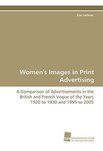 Women's Images in Print Advertising: A Comparison of Advertisements in the British and French Vogue of the Years 1920 to 1930 and 1995 to 2005