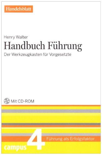 Handbuch Führung - Handelsblatt: Der Werkzeugkasten für Vorgesetzte (Führung als Erfolgsfaktor - Handelsblatt)