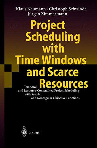 Project Scheduling with Time Windows and Scarce Resources: Temporal and Resource-Constrained Project Scheduling with Regular and Nonregular Objective Functions