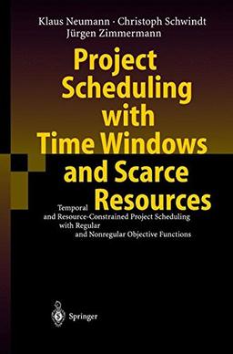 Project Scheduling with Time Windows and Scarce Resources: Temporal and Resource-Constrained Project Scheduling with Regular and Nonregular Objective Functions