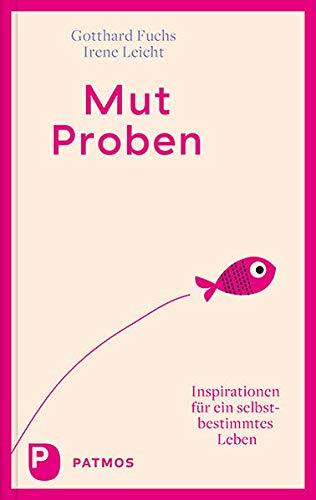 Mut-Proben: Inspirationen für ein selbstbestimmtes Leben