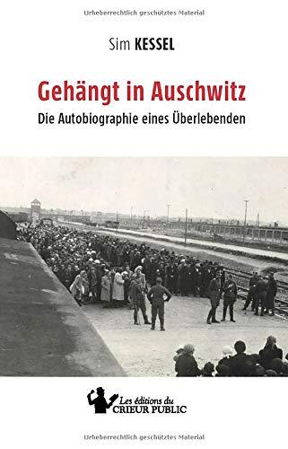 Gehängt in Auschwitz: Die Autobiographie eines Überlebenden