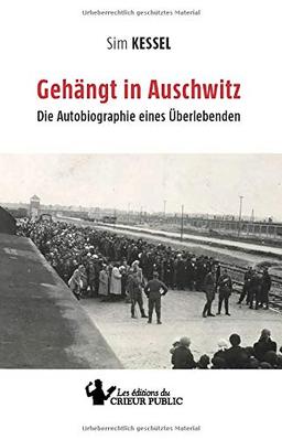 Gehängt in Auschwitz: Die Autobiographie eines Überlebenden