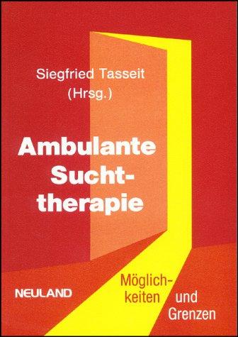 Ambulante Suchttherapie. Möglichkeiten und Grenzen