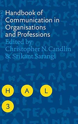 Handbook of Communication in Organisations and Professions (Handbooks of Applied Linguistics [HAL], 3)