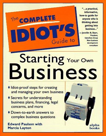 Complete Idiot's Guide To Starting Your Own Business (The Complete Idiot's Guide)