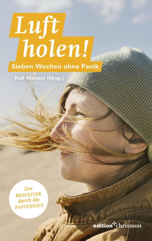 Fastenaktion 2025: Fastenlesebuch: Luft holen! 7 Wochen ohne Panik. Der Begleiter durch die Fastenzeit: Lesebuch. Bibelzitate, Geschichten mit Denkanstößen und Impulsen. Sieben Wochen ohne 2025