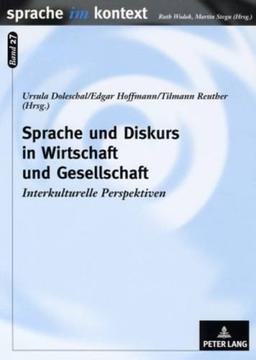 Sprache und Diskurs in Wirtschaft und Gesellschaft: Interkulturelle Perspektiven (Sprache im Kontext)