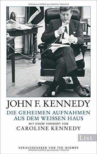 Die geheimen Aufnahmen aus dem Weißen Haus: Mit einem Vorwort von Caroline Kennedy