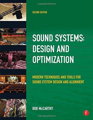 Sound System Design and Optimization: Modern Technoques and Tools for Sound System Design and Alignment