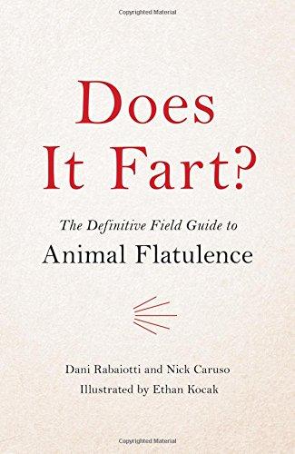 Does It Fart?: The Definitive Field Guide to Animal Flatulence