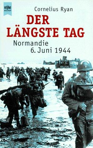 Der längste Tag. Normandie: 6. Juni 1944.