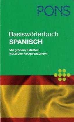 PONS Basiswörterbuch Spanisch: Spanisch-Deutsch / Deutsch-Spanisch. Ca. 50.000 Stichwörter und Redewendungen + umfassender Extrateil: interkulturelle Tipps, Internet und E-Mail, Präsentationen