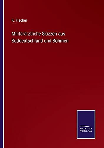 Militärärztliche Skizzen aus Süddeutschland und Böhmen