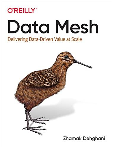 Data Mesh: Delivering Data-Driven Value at Scale