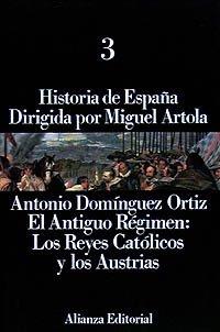 Historia de España: 3. El Antiguo Régimen: los Reyes Católicos y los Austrias