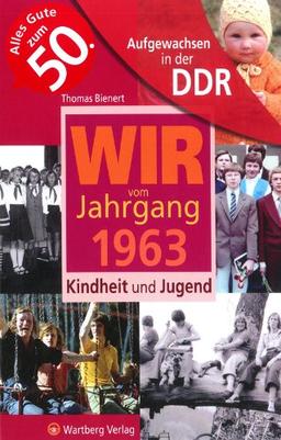 Aufgewachsen in der DDR - Wir vom Jahrgang 1963 - Kindheit und Jugend